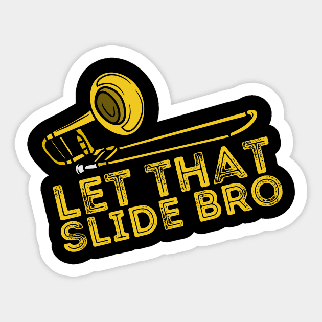 Let That Slide Bro Trombone Player Gift Sticker by The WYLD Tribe